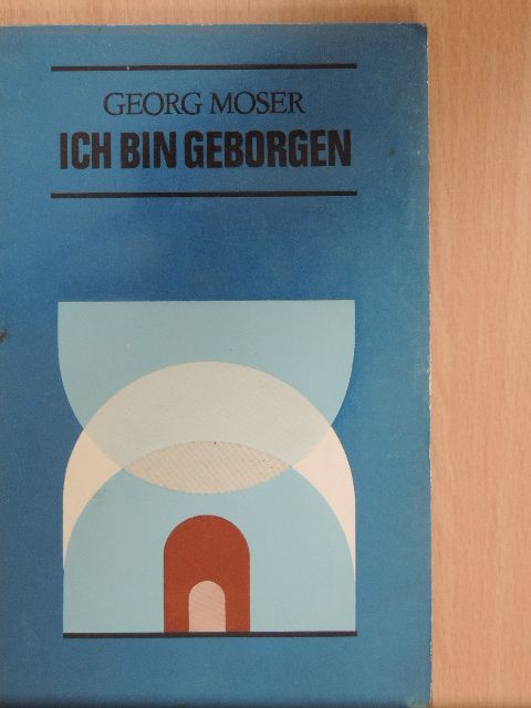 Georg Moser - Ich bin Geborgen [antikvár]