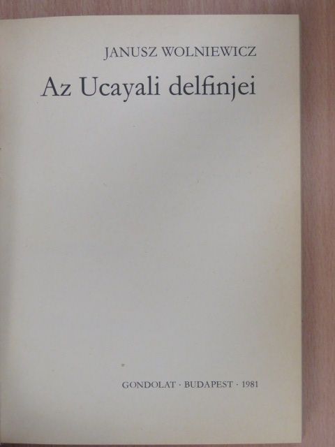 Janusz Wolniewicz - Az Ucayali delfinjei [antikvár]