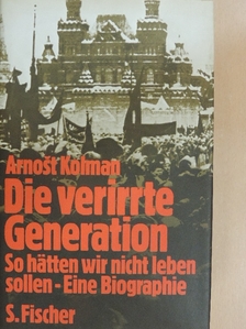 Arnost Kolman - Die verirrte Generation [antikvár]