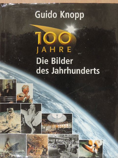 Guido Knopp - Die Bilder des Jahrhunderts [antikvár]