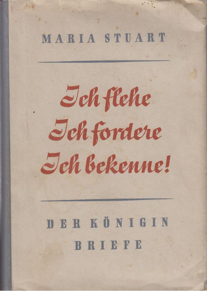 Maria Stuart, H. H. von Voigt-Alastair - Ich flehe, ich fordere, ich bekenne [antikvár]