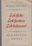 Maria Stuart, H. H. von Voigt-Alastair - Ich flehe, ich fordere, ich bekenne [antikvár]