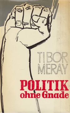 Méray Tibor - Politik ohne Gnade [antikvár]