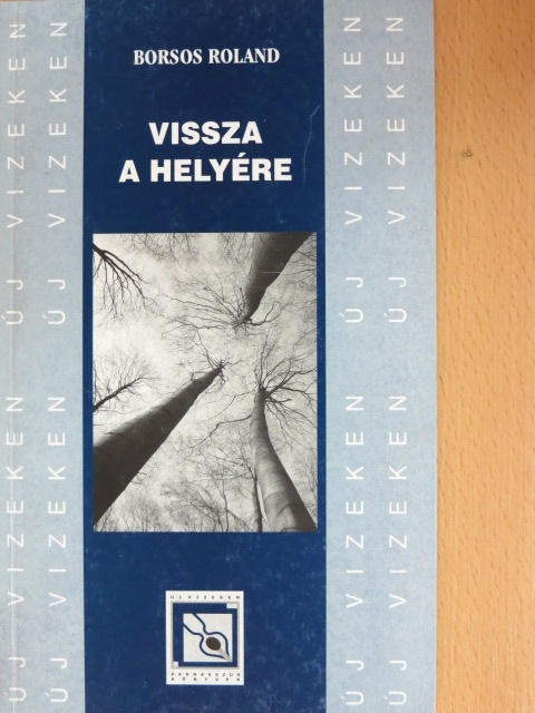 Borsos Roland - Vissza a helyére [antikvár]