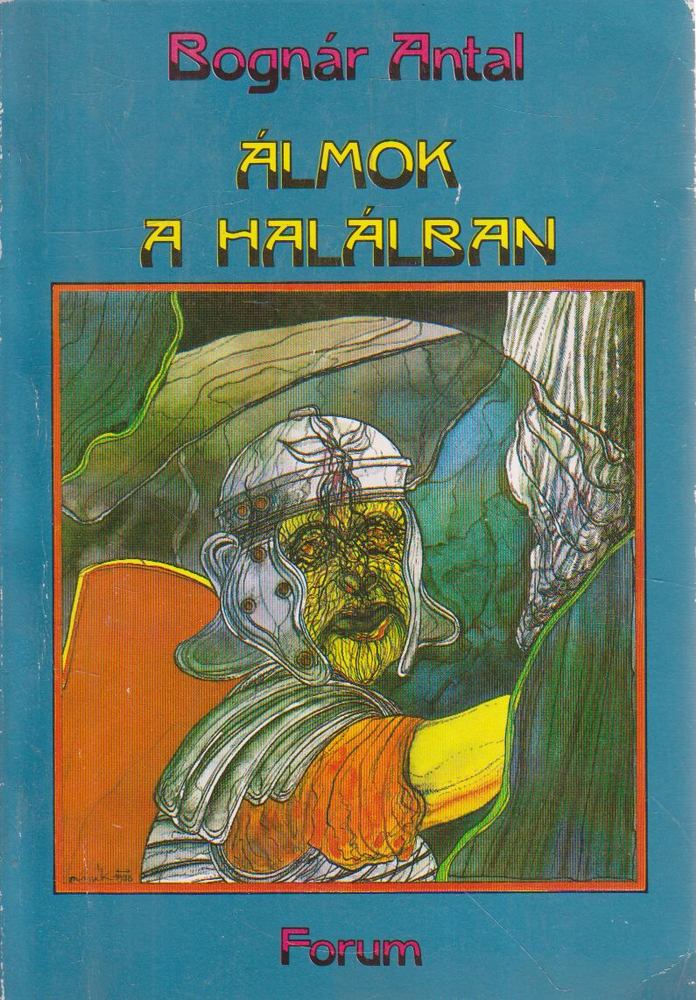 Bognár Antal - Álmok a halálban [antikvár]