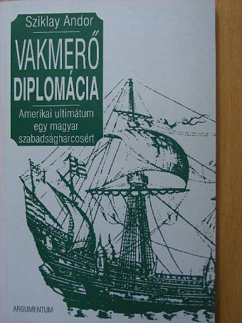 Sziklay Andor - Vakmerő diplomácia [antikvár]