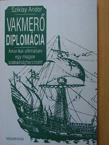 Sziklay Andor - Vakmerő diplomácia [antikvár]