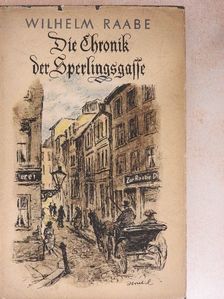 Wilhelm Raabe - Die Chronik der Sperlingsgasse [antikvár]
