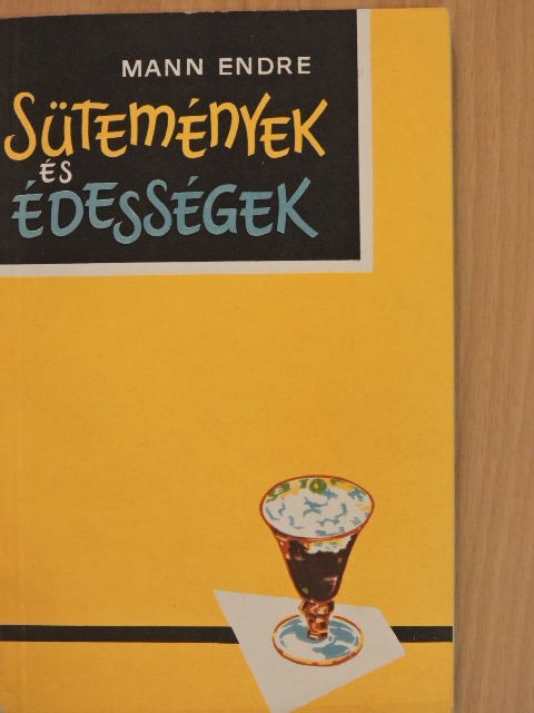 Mann Endre - Sütemények és édességek [antikvár]