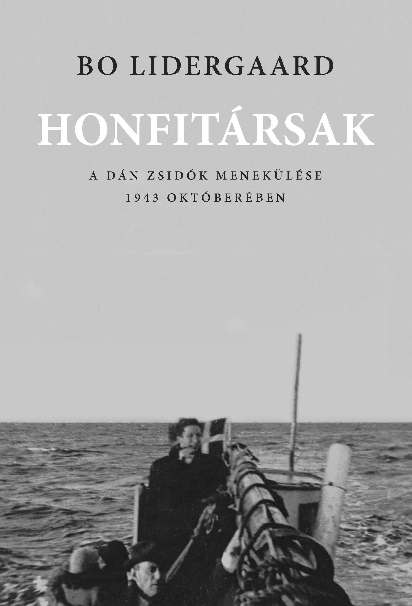 Bo Lidergaard - Honfitársak - A dán zsidók menekülése 1943 októberében