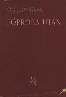 KÁRPÁTI AURÉL - Főpróba után [antikvár]