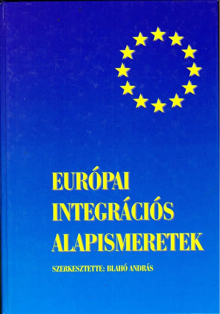 Blahó András - Európai integrációs alapismeretek [antikvár]