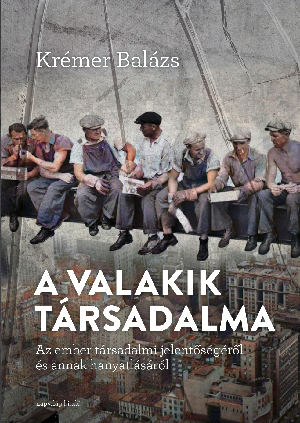 Krémer Balázs - A ,,valakik" társadalma. Az ember társadalmi jelentőségéről és annak hanyatlásáról [eKönyv: epub, mobi]