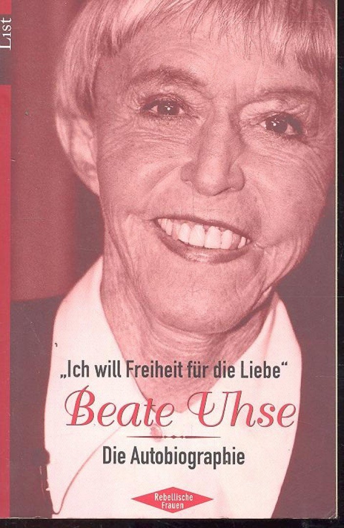 UHSE, BEATE - Ich will Freiheit für die Liebe [antikvár]