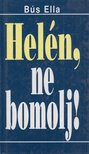 Bus Ella - Helén, ne bomolj! [antikvár]