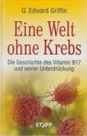 Griffin, G. Edward - Eine Welt ohne Krebs [antikvár]