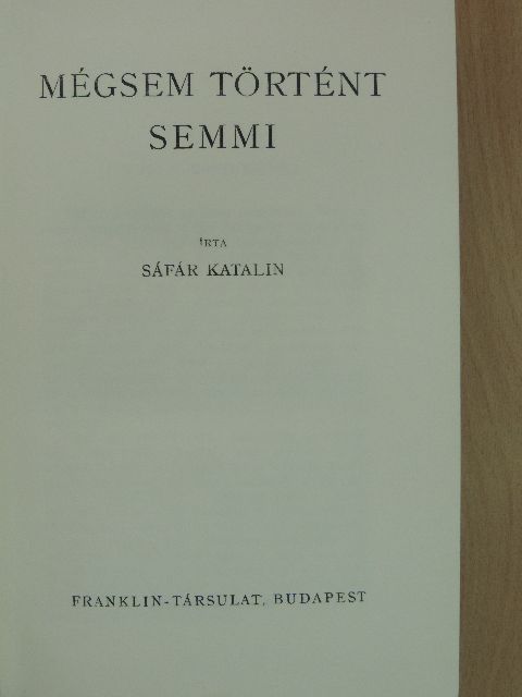 Sáfár Katalin - Mégsem történt semmi [antikvár]