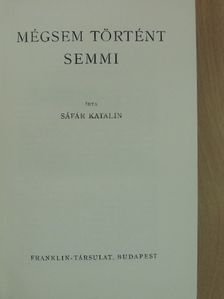 Sáfár Katalin - Mégsem történt semmi [antikvár]