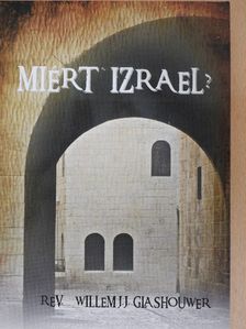 Willem J. J. Glashouwer - Miért Izrael? [antikvár]