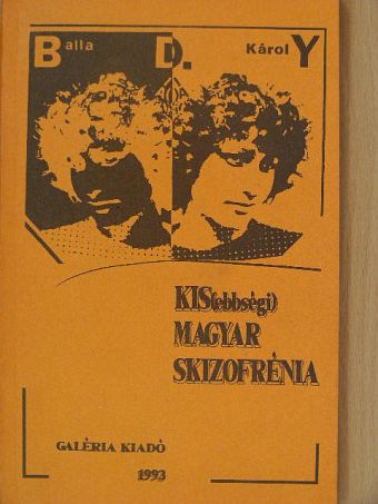 Balla D. Károly - Kis(ebbségi) magyar skizofrénia [antikvár]