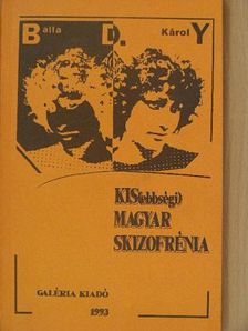 Balla D. Károly - Kis(ebbségi) magyar skizofrénia [antikvár]