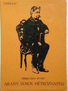 Debreczeni István - Arany János hétköznapjai [antikvár]