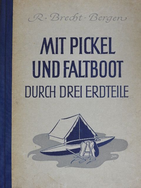 R. Brecht-Bergen - Mit Pickel und Faltboot durch drei Erdteile [antikvár]