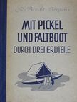 R. Brecht-Bergen - Mit Pickel und Faltboot durch drei Erdteile [antikvár]