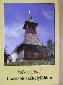 Vofkori László - Utazások Székelyföldön [antikvár]