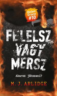 M. J. Arlidge - Felelsz vagy mersz - Akarsz játszani? [eKönyv: epub, mobi]