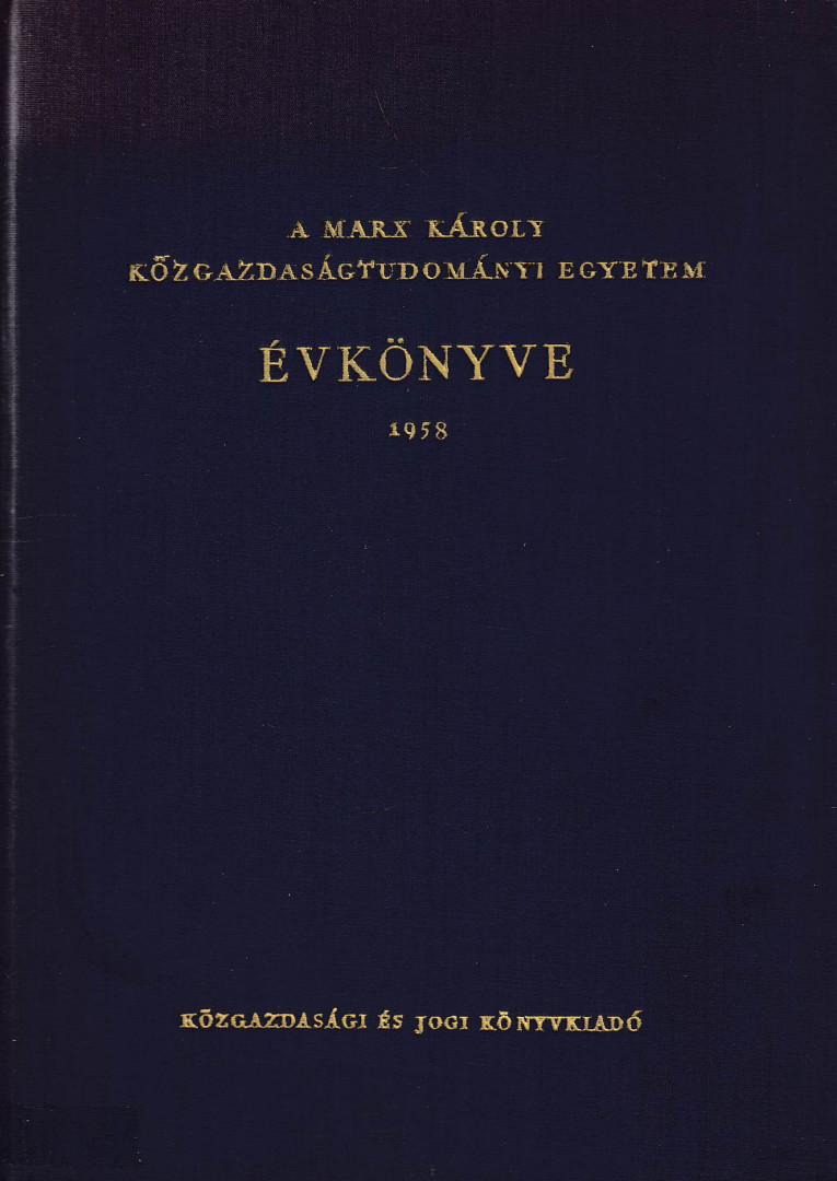 Dr. Bognár József, Dr. Pach-Zsigmond Pál, Dr. Vajda Imre, Dr. Varga István, Vörös Gyula - A Marx Károly Közgazdaságtudományi Egyetem évkönyve 1958 [antikvár]