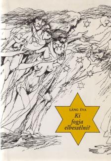 LÁNG ÉVA - Ki fogja elbeszélni? (dedikált) [antikvár]