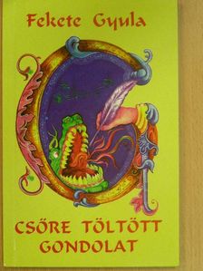 Fekete Gyula - Csőre töltött gondolat [antikvár]