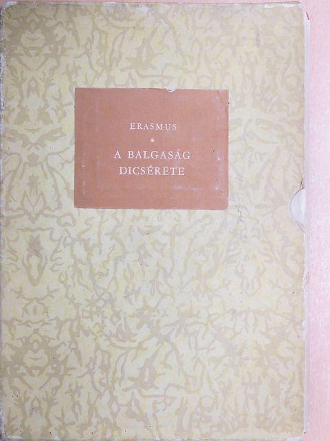 Rotterdami Erasmus - A Balgaság Dicsérete [antikvár]