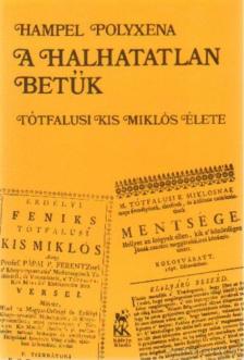 Hampel Polyxena - A halhatatlan betűk (Dedikált) [antikvár]