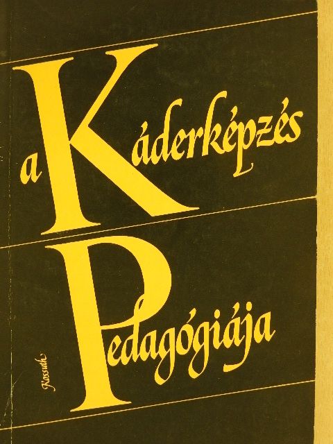 Báthory Zoltán - A káderképzés pedagógiája [antikvár]