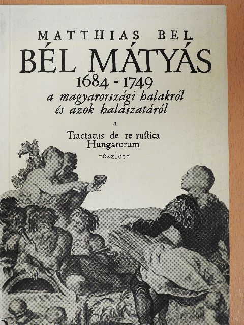 Bél Mátyás - Bél Mátyás élete és munkássága [antikvár]