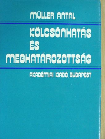 Müller Antal - Kölcsönhatás és meghatározottság [antikvár]