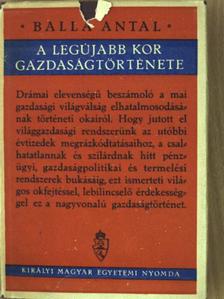 Balla Antal - A legújabb kor gazdaságtörténete [antikvár]