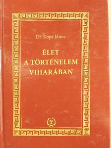 Dr. Kopa János - Élet a történelem viharában [antikvár]
