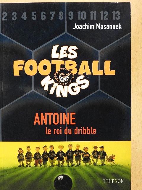 Joachim Masannek - Les Football Kings 1. - Antoine, le roi du dribble [antikvár]