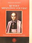 Magyar Erzsébet - Ki volt Meszlényi Zoltán? [antikvár]