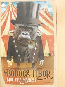 Bödőcs Tibor - Mulat a Manézs [antikvár]