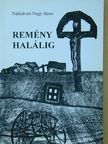 Nádudvari Nagy János - Remény halálig [antikvár]