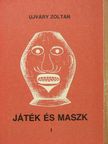 Ujváry Zoltán - Játék és maszk I. [antikvár]