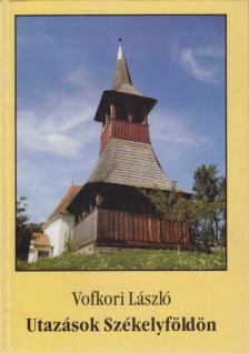 VOFKORI LÁSZLÓ - Utazások Székelyföldön (dedikált) [antikvár]