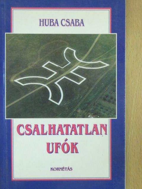 Huba Csaba - Csalhatatlan ufók [antikvár]