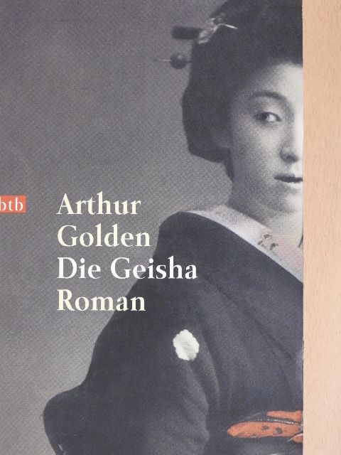 Arthur Golden - Die Geisha [antikvár]
