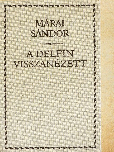 Márai Sándor - A delfin visszanézett [antikvár]
