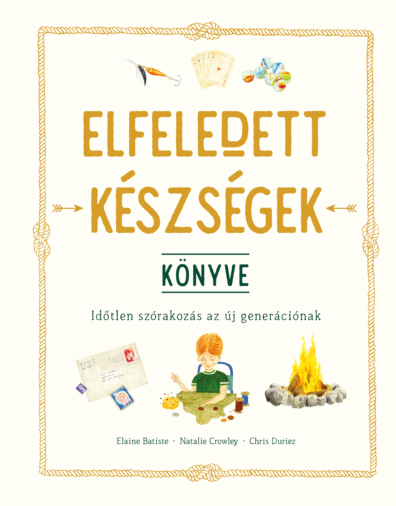 Elaine Batiste - Natalie Crowley - Chris Duriez - Elfeledett készségek könyve
